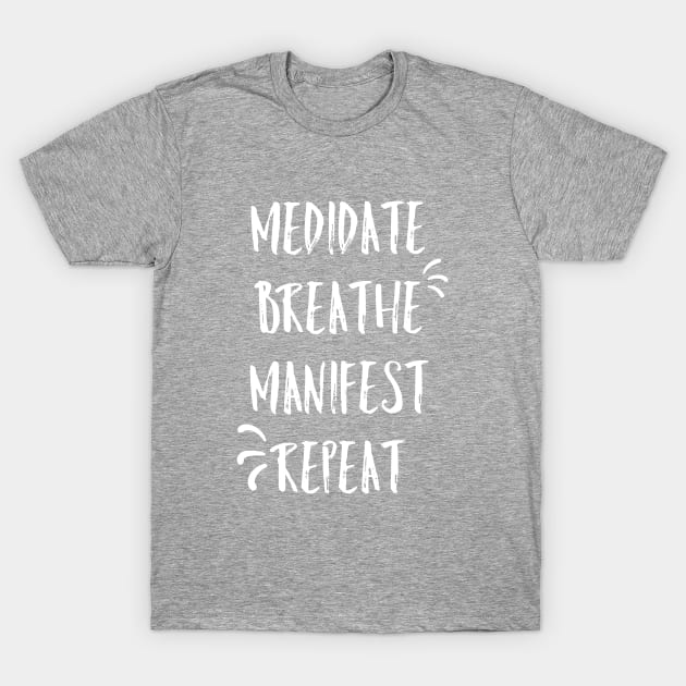 Meditate, breathe, manifest, repeat T-Shirt by miamia